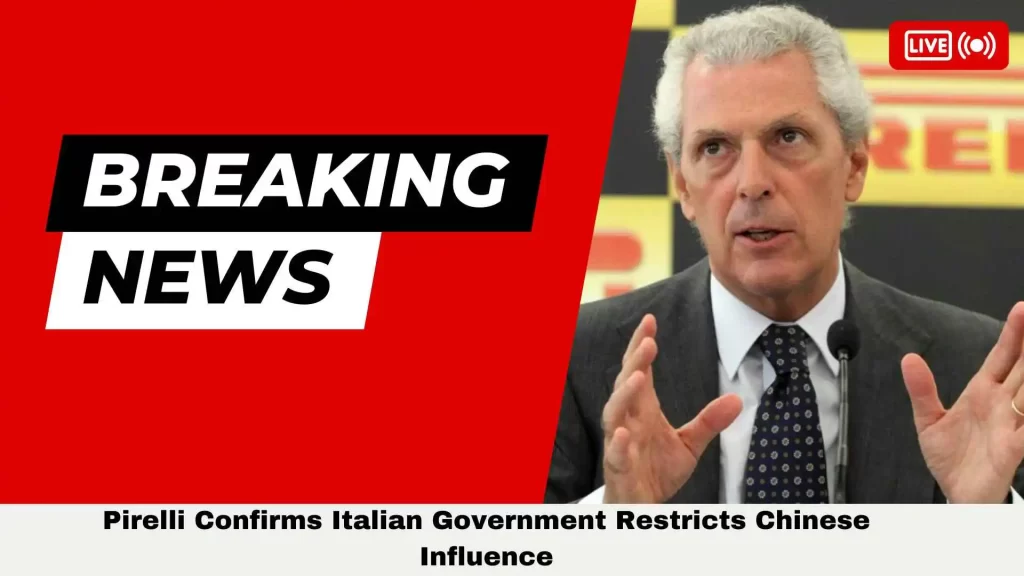 Pirelli Confirms Italian Government Restricts Chinese Influence