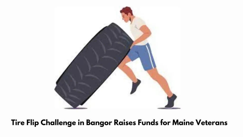 Tire Flip Challenge in Bangor Raises Funds for Maine Veterans