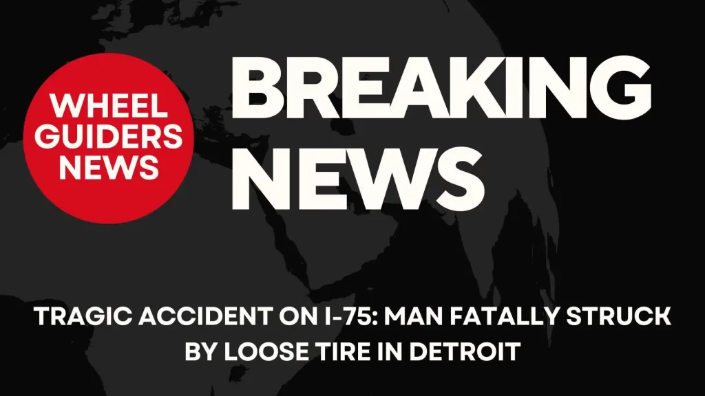 Tragic Accident on I-75: Man Fatally Struck by Loose Tire in Detroit