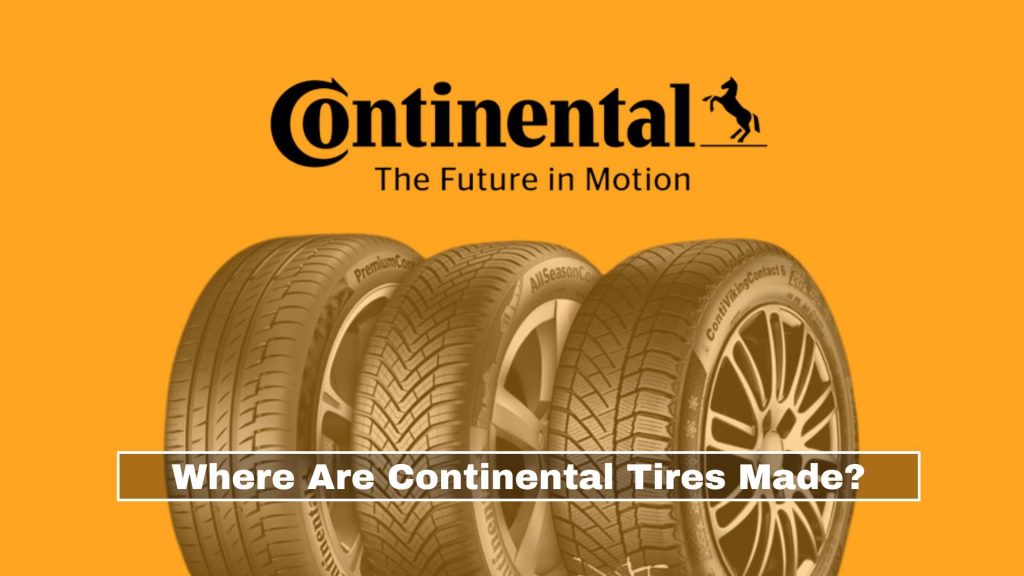 Where are continental tires made? Are continental tires good?