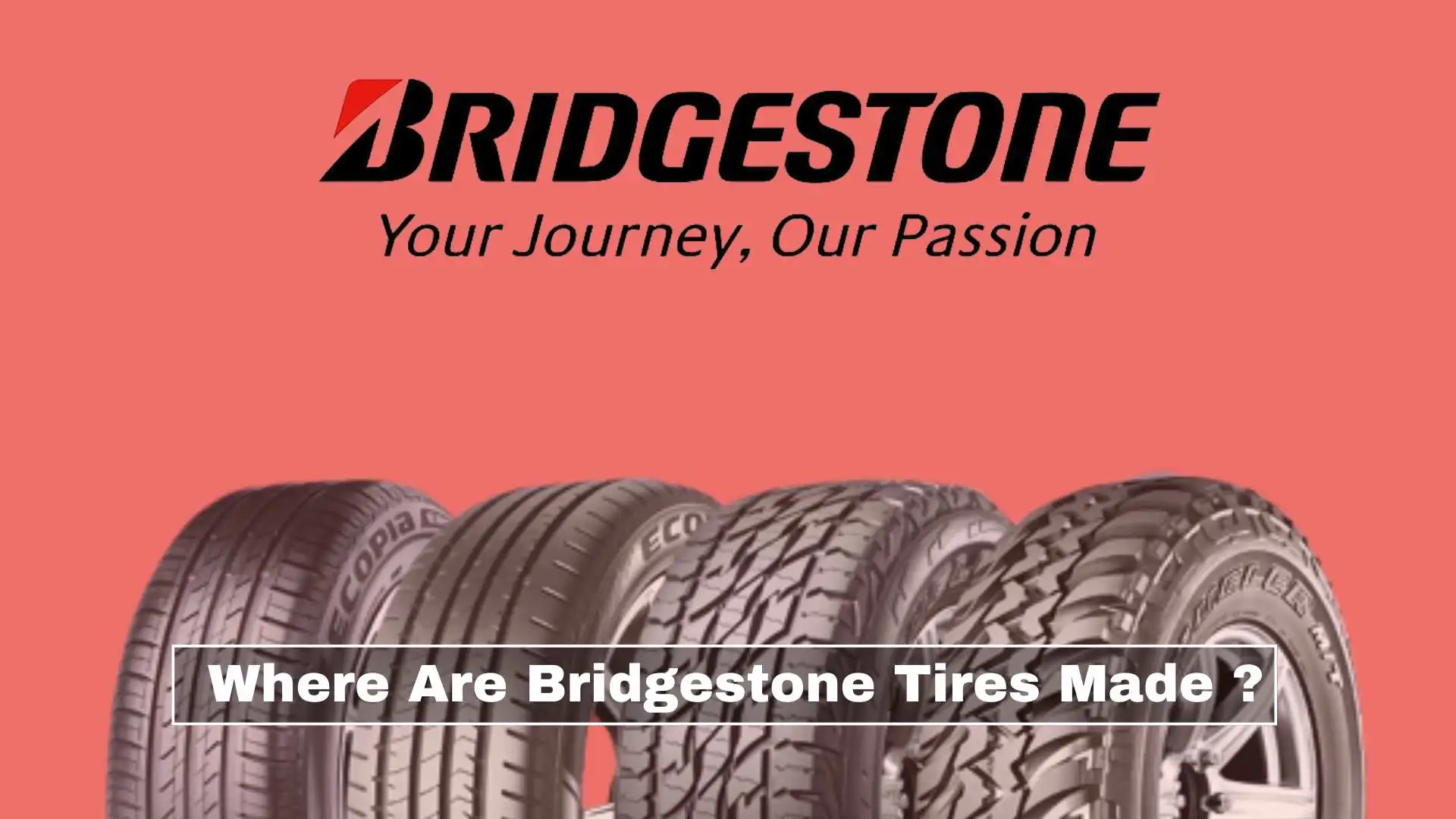 where-are-bridgestone-tires-made-are-bridgestone-tires-good