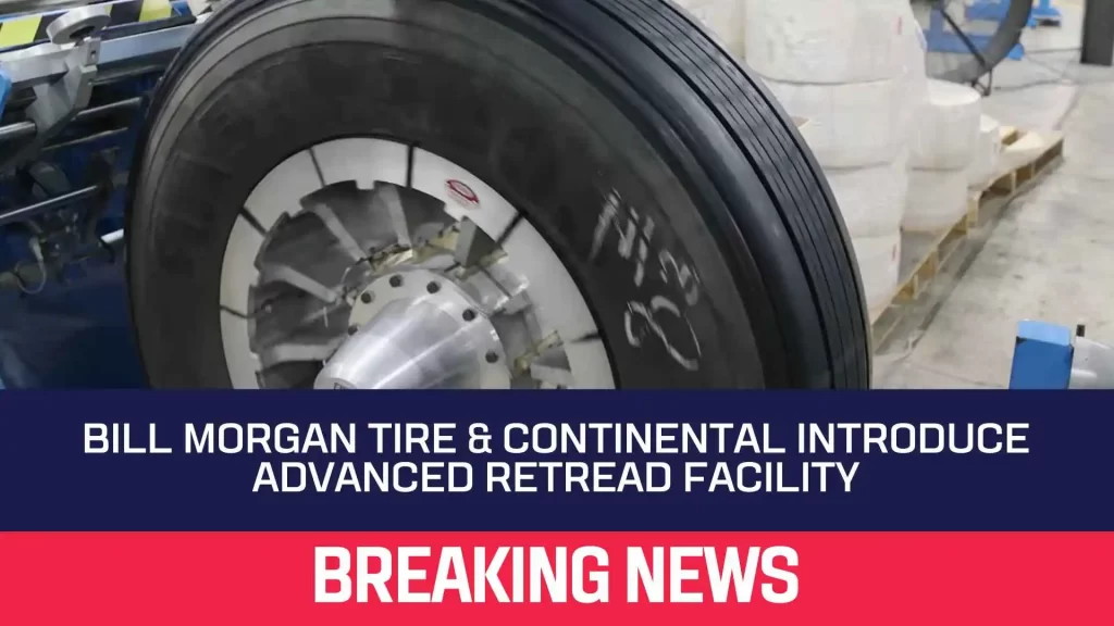 Bill Morgan Tire & Continental Introduce Advanced Retread Facility