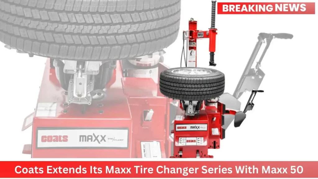 Coats Extends Its Maxx Tire Changer Series With Maxx 50