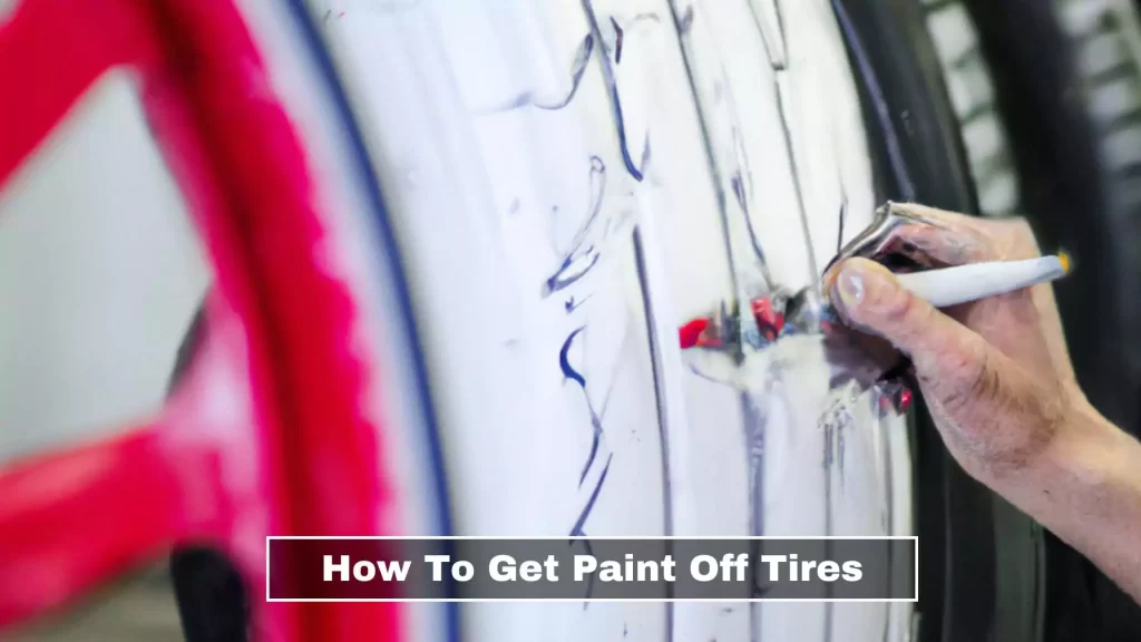 How To Get Paint Off Tires