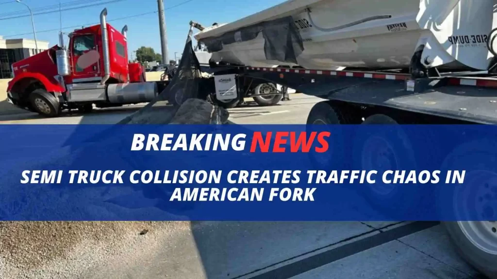 Semi Truck Collision Creates Traffic Chaos in American Fork