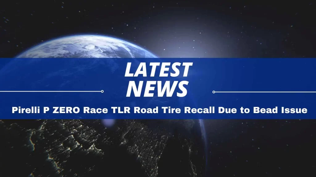 Pirelli P ZERO Race TLR Road Tire Recall Due to Bead Issue